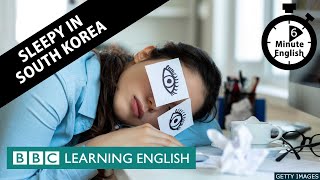 Sleepy in South Korea  6 Minute English