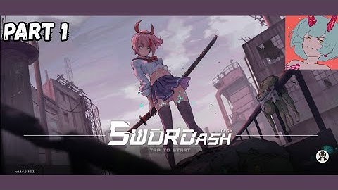 SWORDASH - (PART 1) 1-1 A ROOKIE COMING & 1-2 EMERGENCY SERVICE GAMEPLAY.