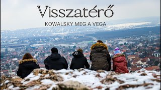 KOWALSKY MEG A VEGA – VISSZATÉRŐ (Official)