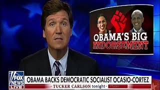 Tucker Carlson - Obama Comes Out Hard for The Democratic Socialist Ocasio-Cortez