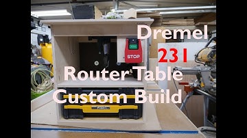 Dremel 231 Router Table Custom Build