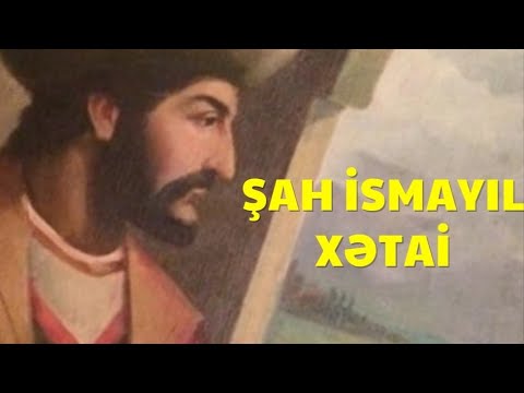 Şah İsmayıl Xətai / Shah İsmayil Safavi / شاه اسماعیل صفوی /Azərbaycan tarixi