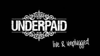 Underpaid - One Step Behind (live &amp; unplugged 2014)