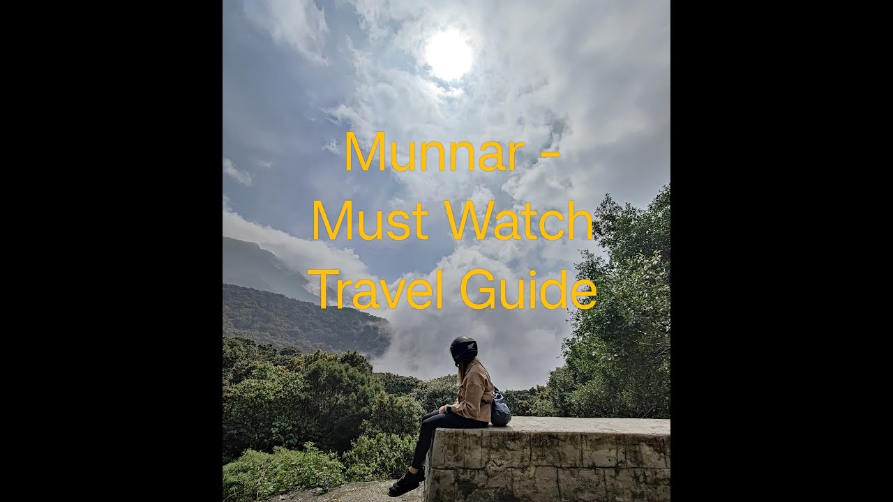 Munnar: Must Watch Travel Guide for the Ultimate Vacation