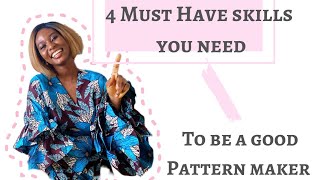 4 MUST HAVE SKILLS YOU NEED TO BE A GOOD PATTERN MAKER | How to be a good pattern maker