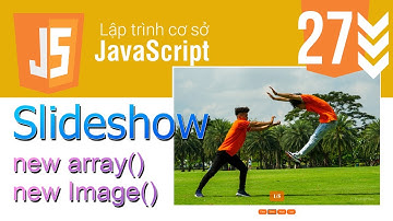 Lập trình slideshow với mảng và đối tượng Image của javascript đơn giản dễ hiểu @Thầy Hộ Fpoly