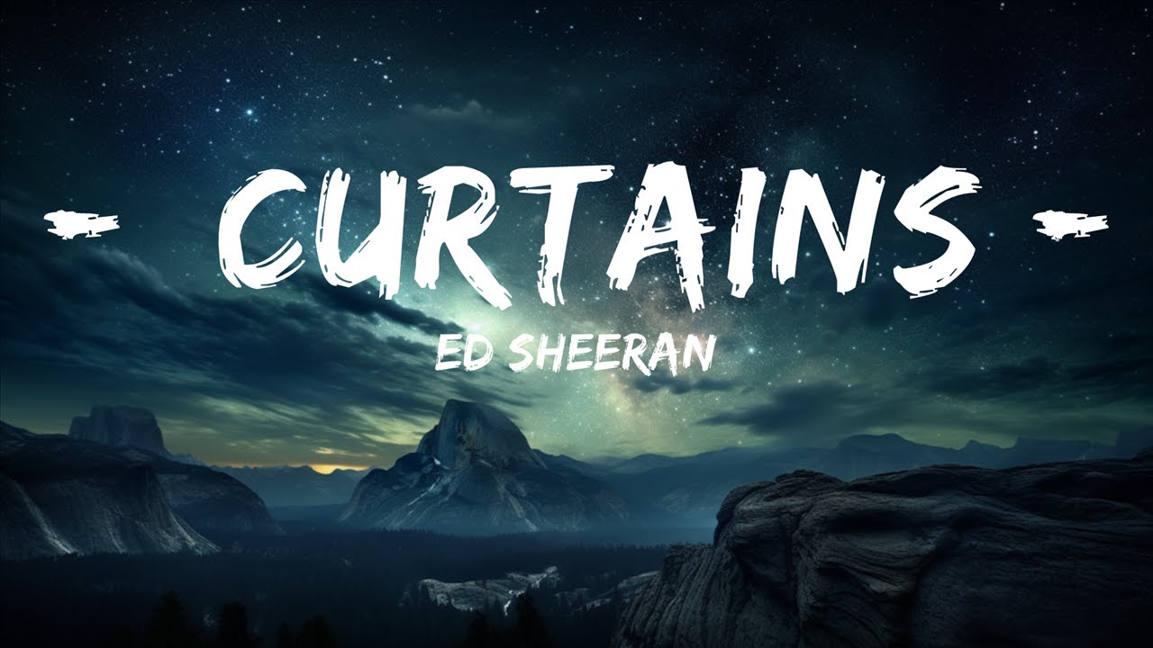 Ed Sheeran - Curtains (Lyrics)  |  30 Mins. Top Vibe music