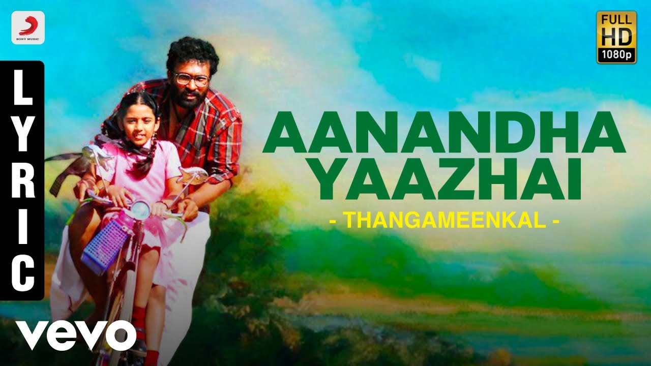 Thangameenkal   Aanandha Yaazhai Lyric  Ram  Yuvanshankar Raja