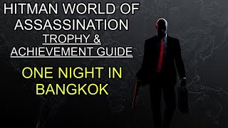 HITMAN World of Assassination - Trophy & Achievement Guide - One Night in Bangkok