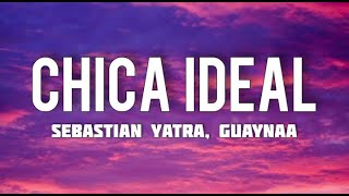 Sebastián Yatra, Guaynaa - Chica Ideal (Letra/Lyrics)