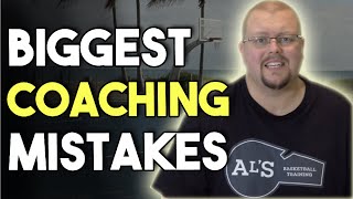 3 Biggest Mistakes Basketball Coaches Make