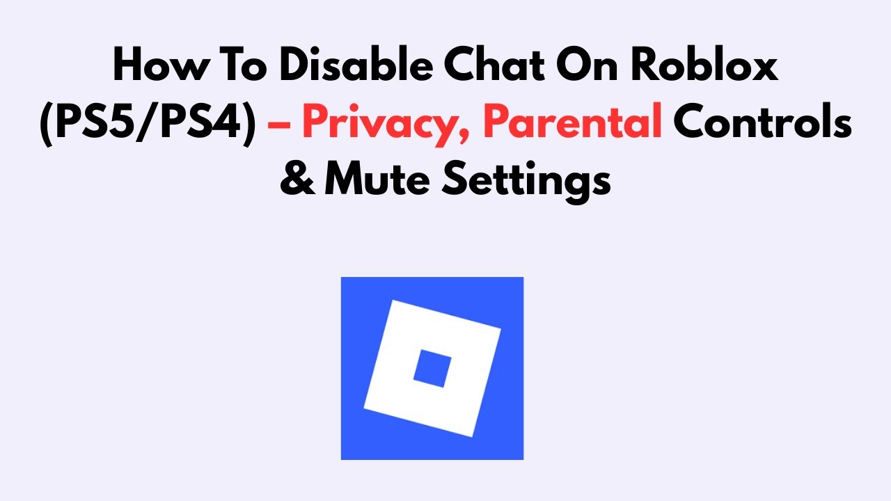 How To Disable Chat On Roblox (PS5/PS4) – Privacy, Parental Controls & Mute Settings