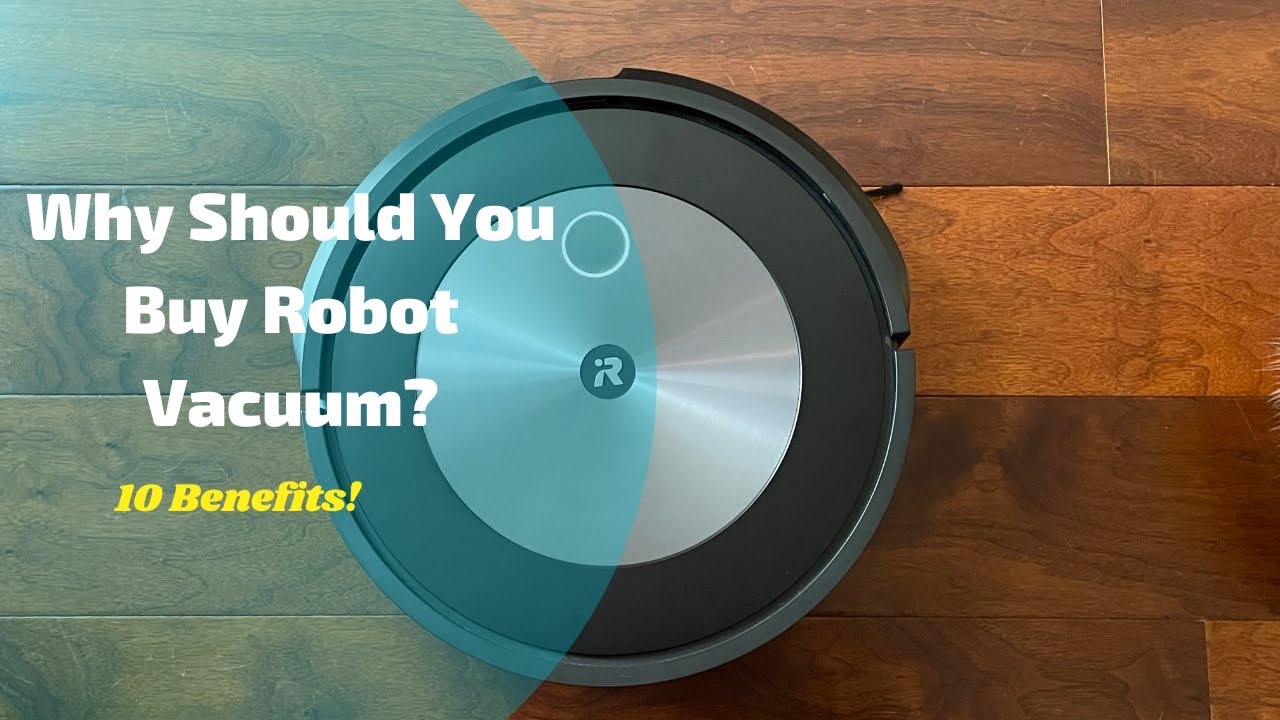 Why Should You Buy Robot Vacuum?  10 Benefits!