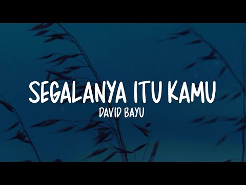 David Bayu - Segalanya Itu Kamu (Lirik Lagu)
