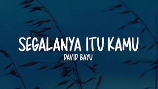 David Bayu - Segalanya Itu Kamu (Lirik Lagu)