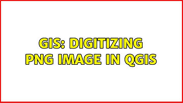 GIS: Digitizing PNG image in QGIS (2 Solutions!!)