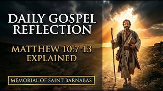 Daily Gospel Reflection | Matthew 10:7–13 Explained | Memorial of Saint Barnabas