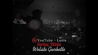 WELATE GURBETTE | SERTAÇ DILDA | • BLACK STYLE • Resimi