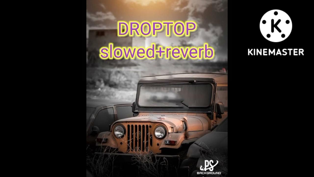 droptop-song-slowed-reverb-youtube