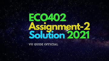 ECO402 ASSIGNMENT 2 Correct SOLUTION 2021 ll eco402  assignment No.2 Solution 2021