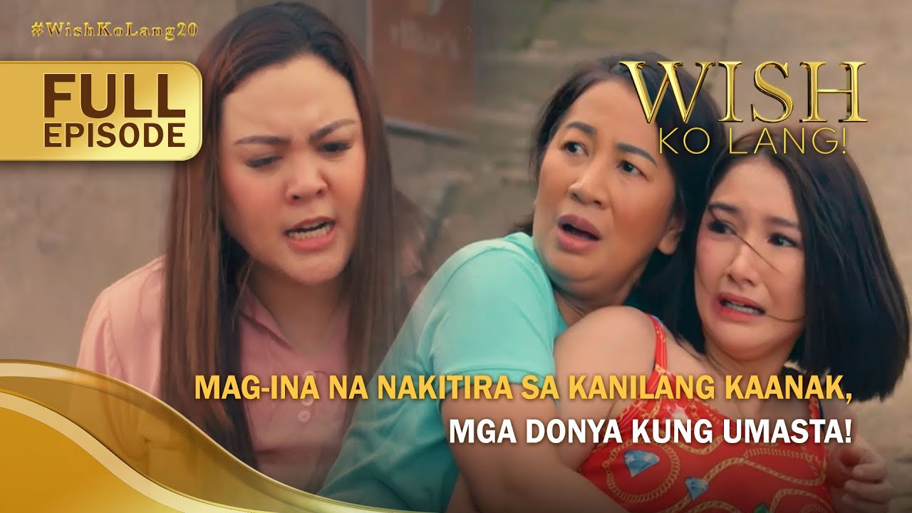 Mag-ina na nakitira sa kanilang kaanak, mga donya kung umasta! (Full Episode) | Wish Ko Lang