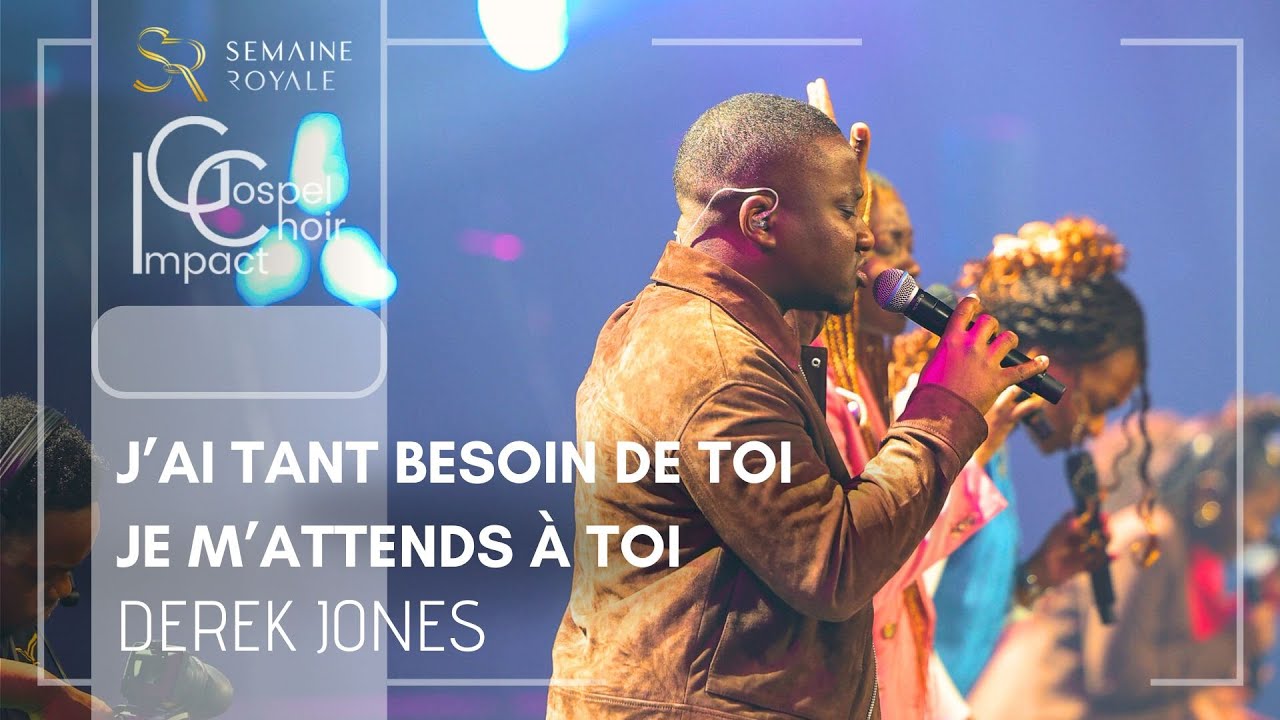 J’ai tant besoin de Toi - Je viens dans Ta présence | Derek JONES