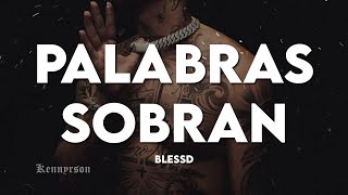 PALABRAS SOBRAN | BLESSD (LETRA)