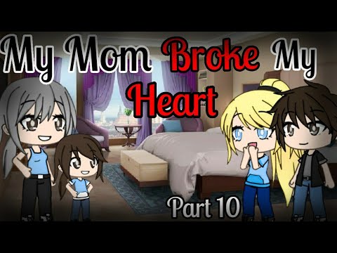 My Mom Broke My Heart *part 10* |Gacha Life Mini Movie| GLMM