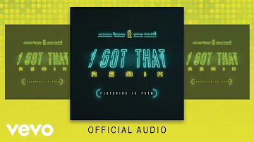 Anthony Brown & group therAPy - I Got That  (Remix Audio) ft. 1K Phew