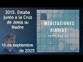 MEDITACIÓN de HOY LUNES 15 SEPTIEMBRE 2025 | EVANGELIO DE HOY | DON JOSÉ BRAGE |MEDITACIONES DIARIAS