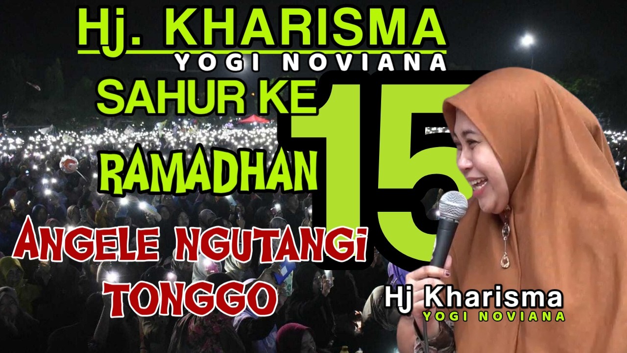CERAMAH HJ KHARISMA YOGI NOVIANA SAHUR HARI KE 15 SANGELE NGUTANGI TONGGO | LIVE TUBAN