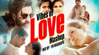 Vibes of Love Mashup 2026 | Love Mashup | Romantic Songs | Arijit Singh | YN Mashups