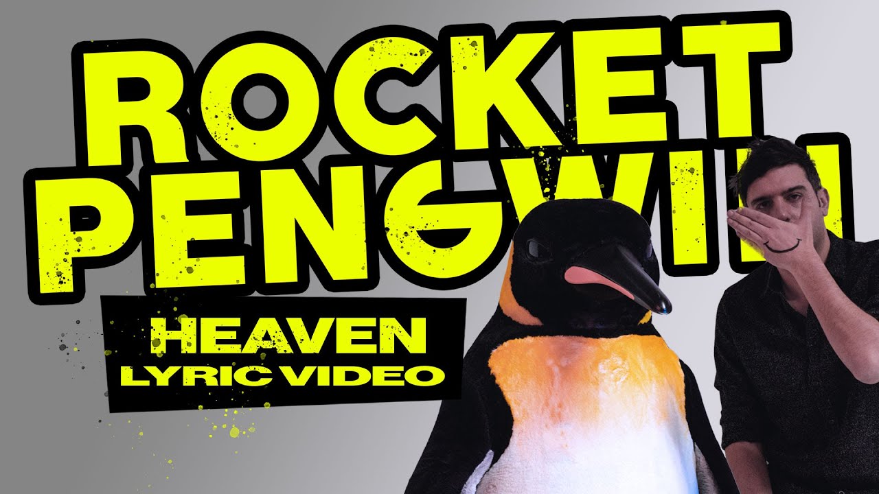 Watch Rocket Pengwin - Heaven (Lyric Video) on YouTube Watch Rocket Pengwin - Heaven (Lyric Video) on YouTube