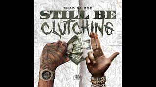 Shad Da God - Still Be Clutching (AUDIO)