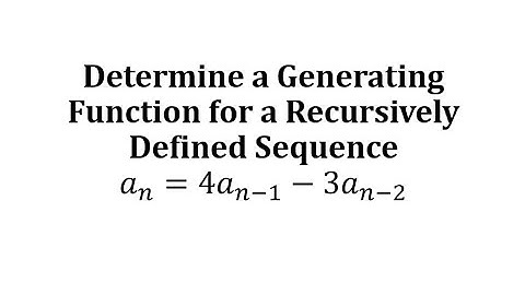 Determine a Generating Function for a Recursively Defined Sequence (a_n=4a_(n-1)-3a_(n-2)