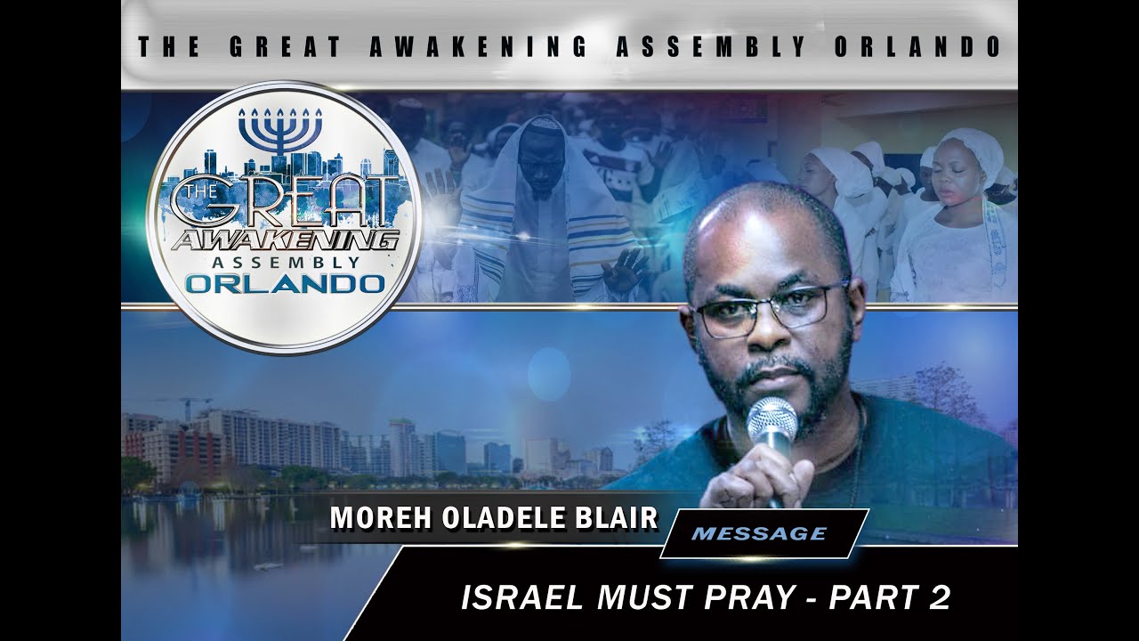 Israel's Deliverance Requires Prayer - Moreh Oladele Blair