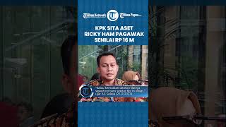 KPK Sita Aset Koruptor Ricky Ham Pagawak Senilai Rp 16 M, Brigita Manohara Dipanggil, Pelaku Pasif!