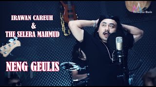 NENG GEULIS - IRAWAN CAREUH FEAT THE SELERA MAHMUD BAND Cover live version