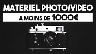 Matériel Photo et Vidéo pour débutant à moins de 1000 euros !