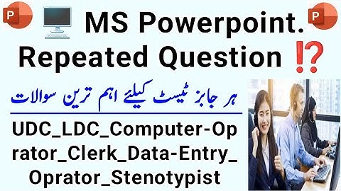 MS Powerpoint Past Test Repeated Question | Udc Ldc computer operator clerk preparation