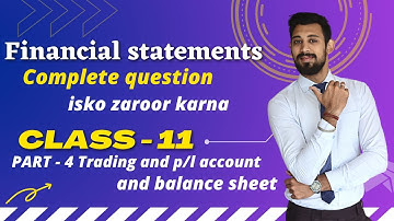 FINANCIAL statements | Complete question | class 11 | Part 4