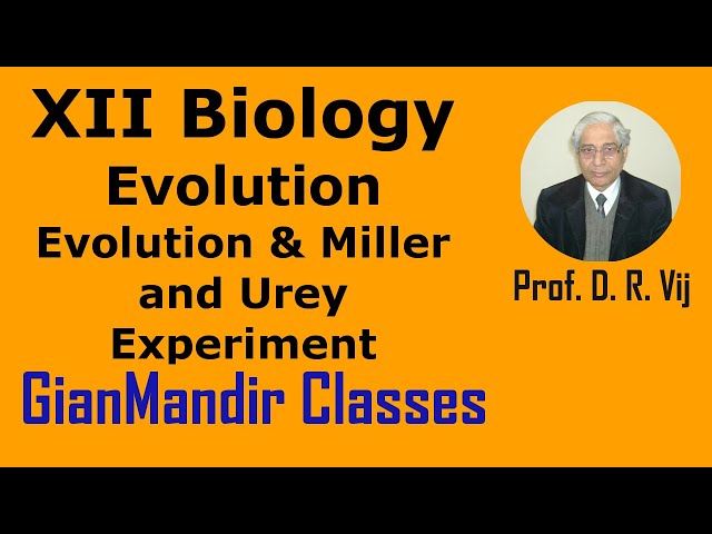 XII Biology | Evolution | Evolution & Miller and Urey Experiment by Inderpal Sir