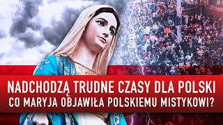 Nadchodzą trudne czasy dla Polski. Co Maryja objawiła polskiemu mistykowi? | podcast