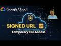 Google Cloud Storage Signed URL Explained | Temporary File Access (Demo)