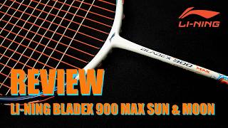 รีวิว Li-Ning BladeX 900 Max Sun & Moon ไม่จัดจ้าน แต่ลงตัว