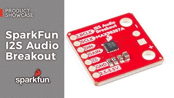 Product Showcase: SparkFun I2S Audio Breakout