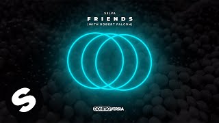 Смотреть клип Selva - Friends (With Robert Falcon) [Official Audio]