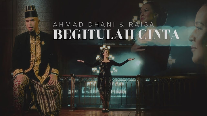 Begitulah Cinta - Ahmad Dhani Feat Raisa
