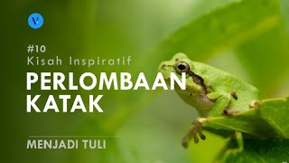 Kisah Inspiratif | Part 10. Perlombaan Katak