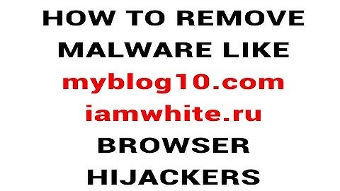 How to remove  myblog10.com or iamwhite.ru Redirect browser Hijackers 2017